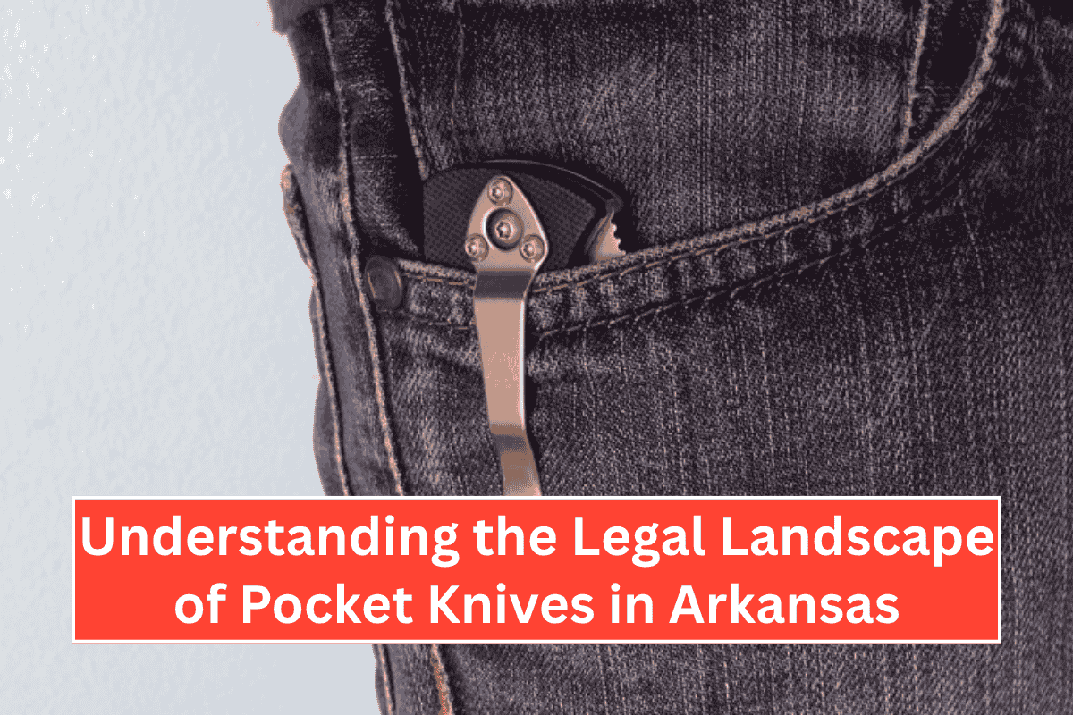 Understanding the Legal Landscape of Pocket Knives in Arkansas