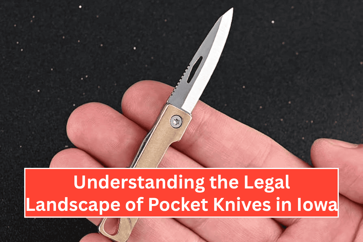 Understanding the Legal Landscape of Pocket Knives in Iowa