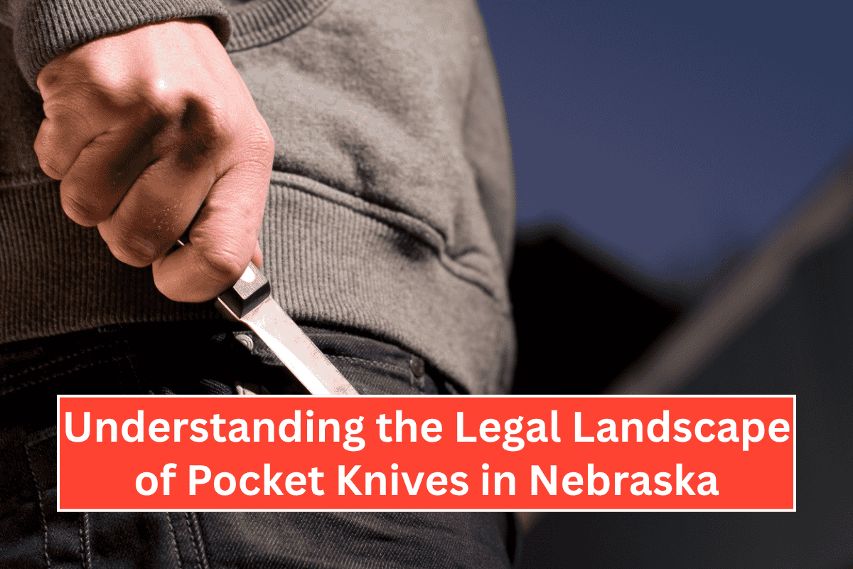 Understanding the Legal Landscape of Pocket Knives in Nebraska