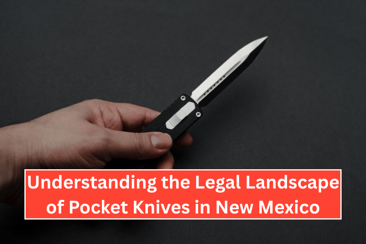 Understanding the Legal Landscape of Pocket Knives in New Mexico