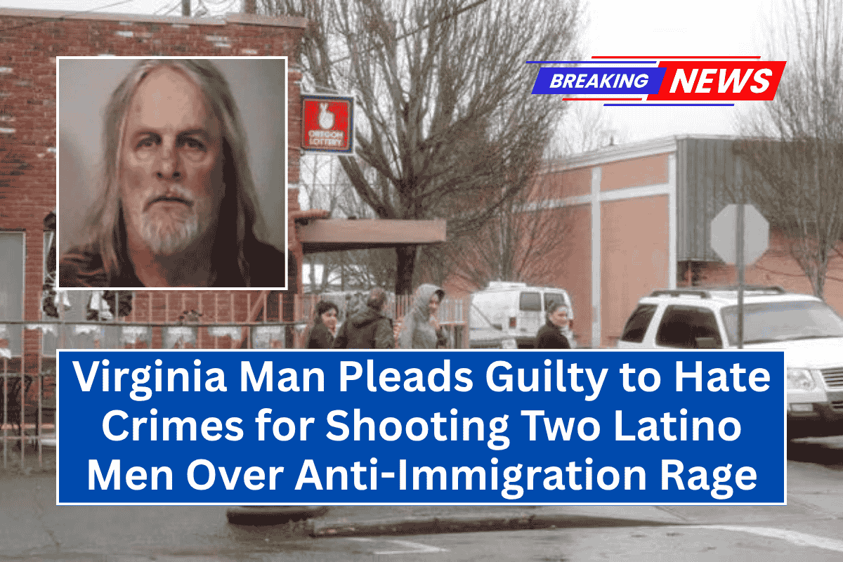 Virginia Man Pleads Guilty to Hate Crimes for Shooting Two Latino Men Over Anti-Immigration Rage