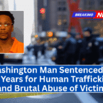 Washington Man Sentenced to 35 Years for Human Trafficking and Brutal Abuse of Victim