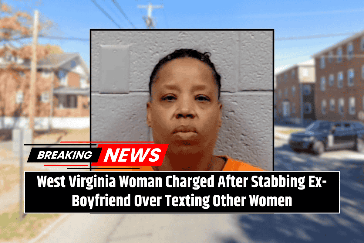 West Virginia Woman Charged After Stabbing Ex-Boyfriend Over Texting Other Women