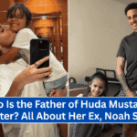 Who Is the Father of Huda Mustafa’s Daughter? All About Her Ex, Noah Sheline