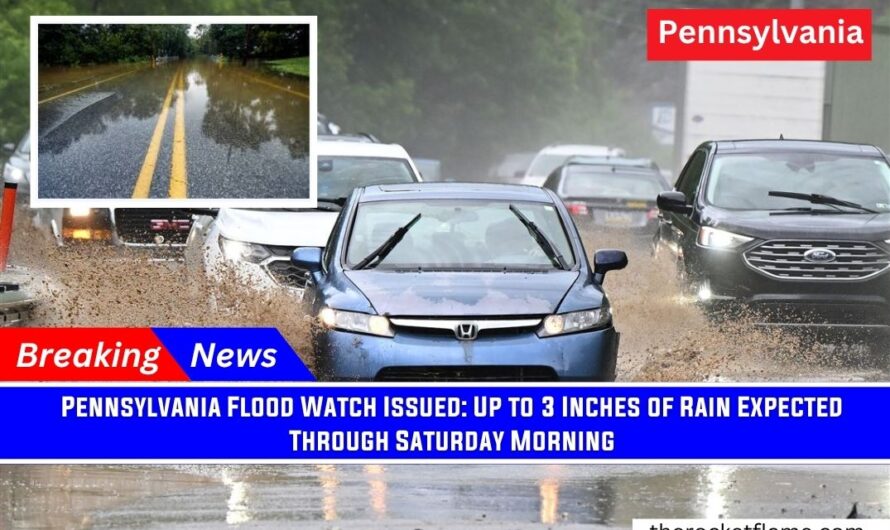 Pennsylvania Flood Watch Issued: Up to 3 Inches of Rain Expected Through Saturday Morning