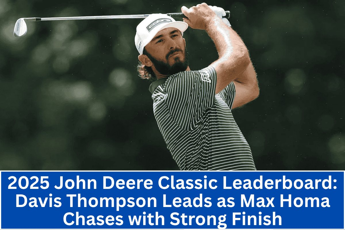 2025 John Deere Classic Leaderboard Davis Thompson Leads as Max Homa Chases with Strong Finish