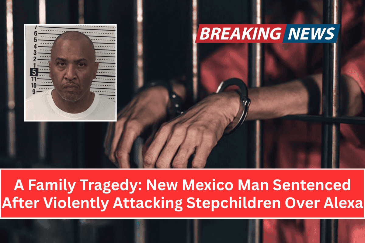 A Family Tragedy: New Mexico Man Sentenced After Violently Attacking Stepchildren Over Alexa