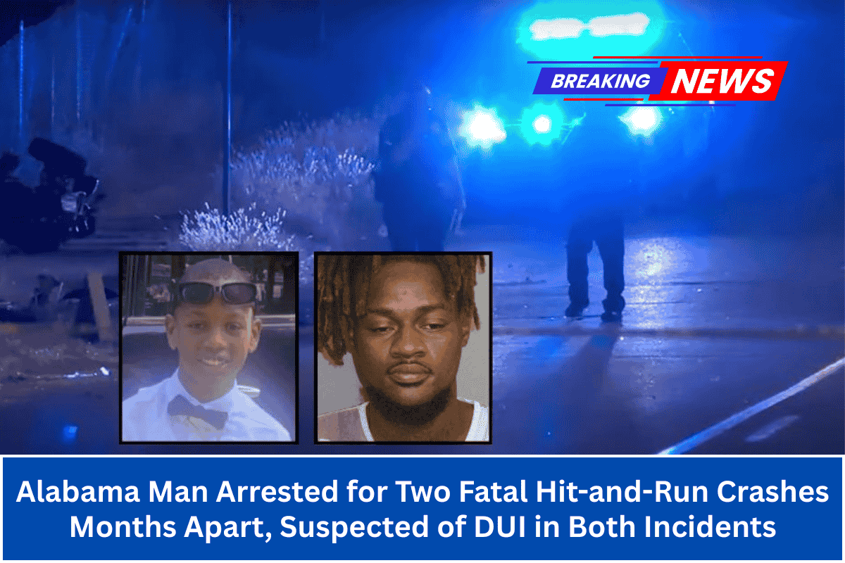 Alabama Man Arrested for Two Fatal Hit-and-Run Crashes Months Apart, Suspected of DUI in Both Incidents