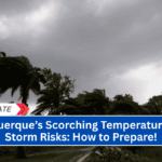 Albuquerque’s Scorching Temperatures and Storm Risks: How to Prepare!