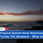 Alert: Tropical System Near Bahamas Could Affect Florida This Weekend – What to Expect