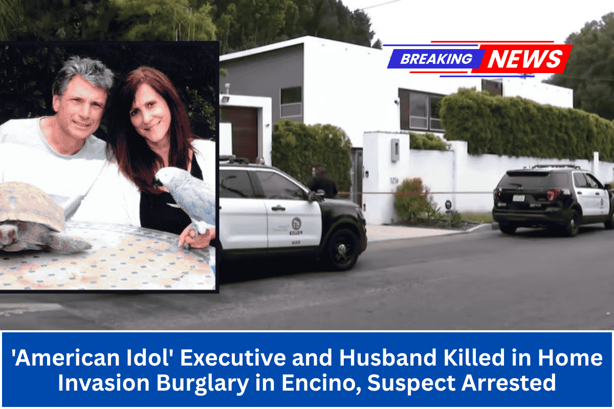 'American Idol' Executive and Husband Killed in Home Invasion Burglary in Encino, Suspect Arrested