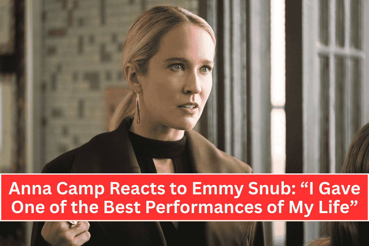 Anna Camp Reacts to Emmy Snub “I Gave One of the Best Performances of My Life”