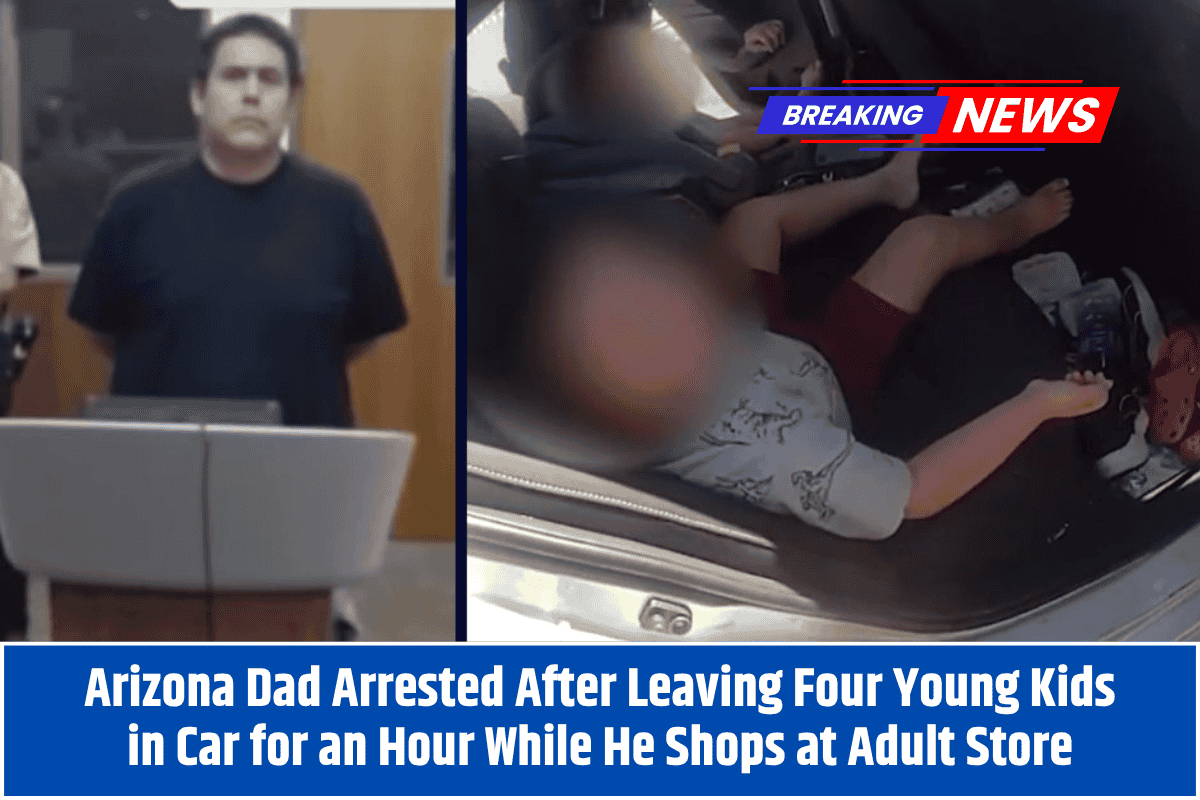 Arizona Dad Arrested After Leaving Four Young Kids in Car for an Hour While He Shops at Adult Store