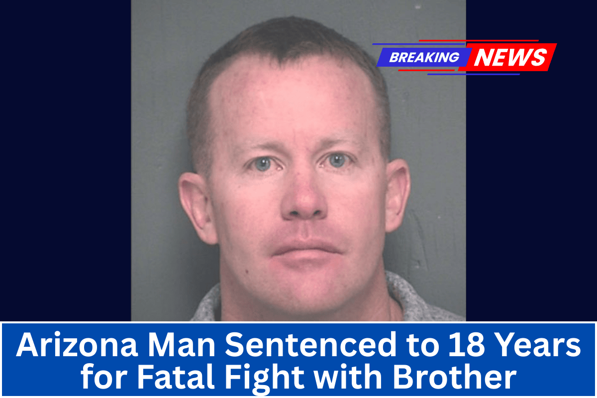 Arizona Man Sentenced to 18 Years for Fatal Fight with Brother