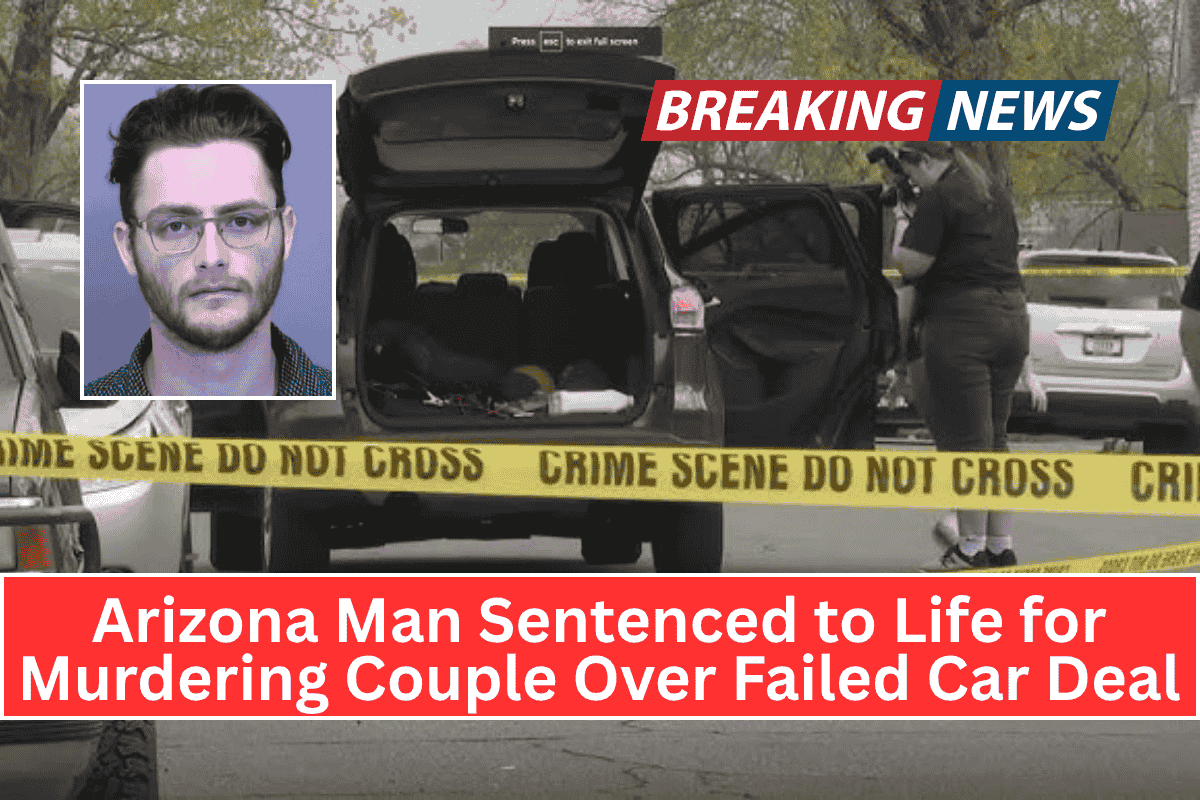 Arizona Man Sentenced to Life for Murdering Couple Over Failed Car Deal
