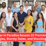 Bachelor in Paradise Season 10 Premiere: Love Triangles, Stormy Dates, and Shocking Exits