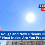 Baton Rouge and New Orleans Hit with 110°F Heat Index: Are You Prepared?