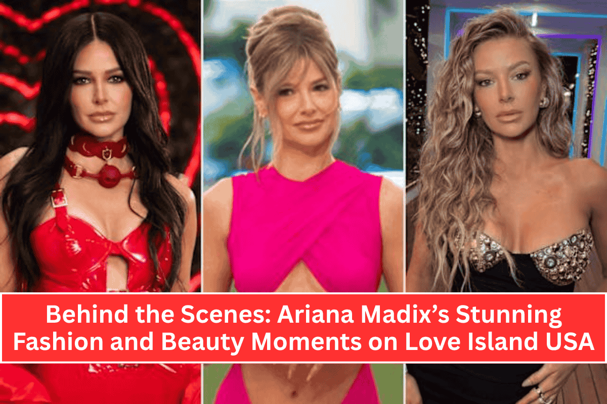 Behind the Scenes: Ariana Madix’s Stunning Fashion and Beauty Moments on Love Island USA