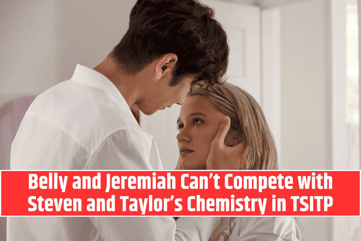 Belly and Jeremiah Can’t Compete with Steven and Taylor’s Chemistry in TSITP