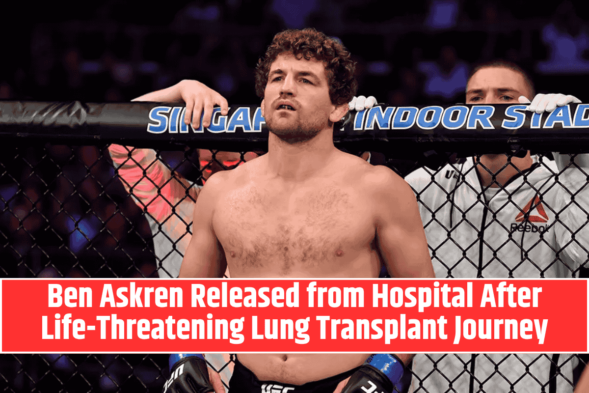Ben Askren Released from Hospital After Life-Threatening Lung Transplant Journey