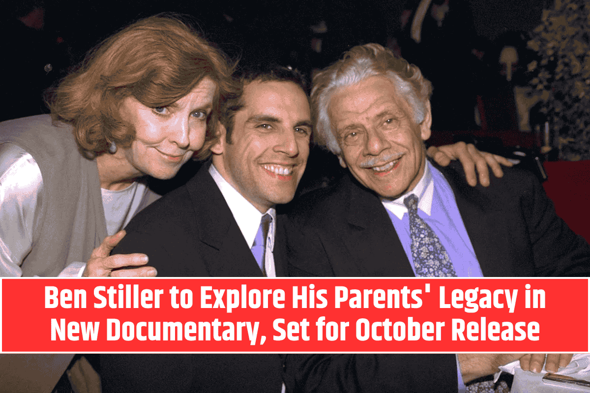 Ben Stiller to Explore His Parents' Legacy in New Documentary, Set for October Release