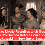 Blake Lively Reunites with Gossip Girl’s Dorota Actress Zuzanna Szadkowski in New Betty Booze Ad