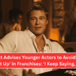 Brad Pitt Advises Younger Actors to Avoid Getting ‘Caught Up’ in Franchises ‘I Keep Saying, Don’t!’