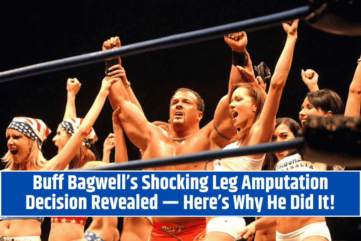 Buff Bagwell’s Shocking Leg Amputation Decision Revealed — Here’s Why He Did It!