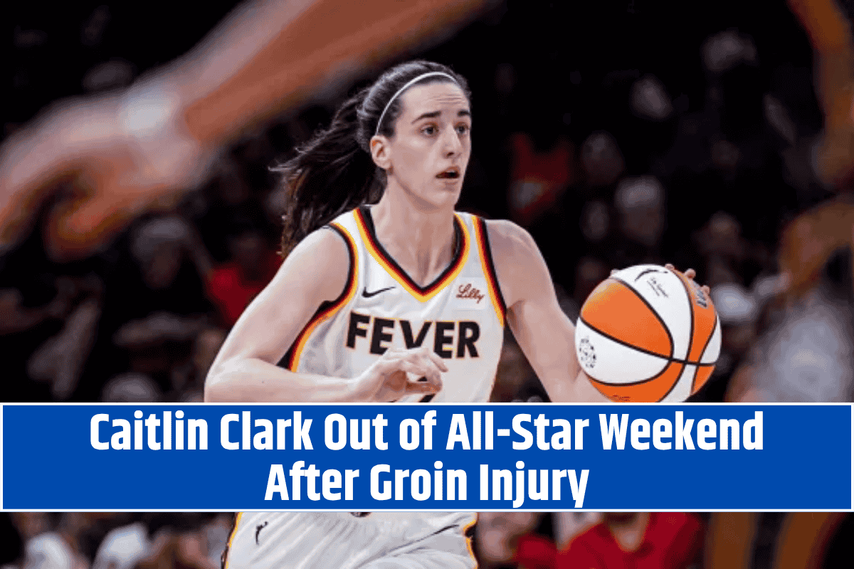 Caitlin Clark Out of All-Star Weekend After Groin Injury