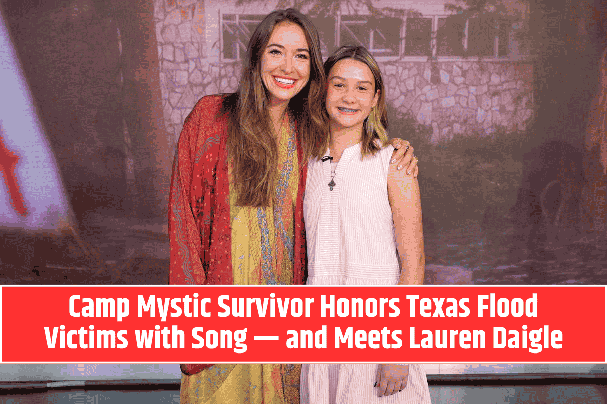 Camp Mystic Survivor Honors Texas Flood Victims with Song — and Meets Lauren Daigle