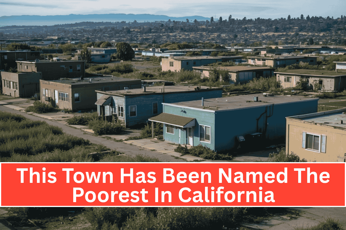 This Town Has Been Named The Poorest In California