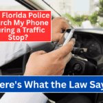 Can Florida Police Search My Phone During a Traffic Stop Here's What the Law Says