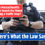 Can Massachusetts Police Search My Phone During a Traffic Stop? Here's What the Law Says