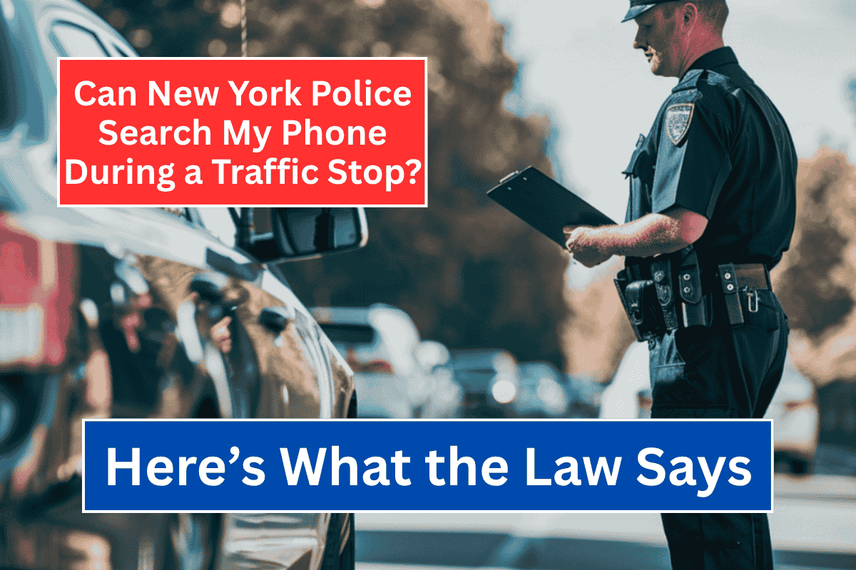 Can New York Police Search My Phone During a Traffic Stop Here's What the Law Says