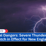 Coastal Dangers: Severe Thunderstorm Watch in Effect for New England