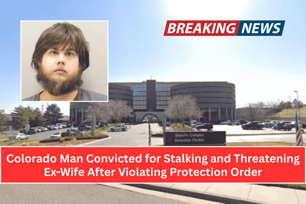 Colorado Man Convicted for Stalking and Threatening Ex-Wife After Violating Protection Order