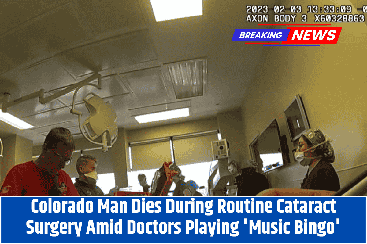 Colorado Man Dies During Routine Cataract Surgery Amid Doctors Playing 'Music Bingo'