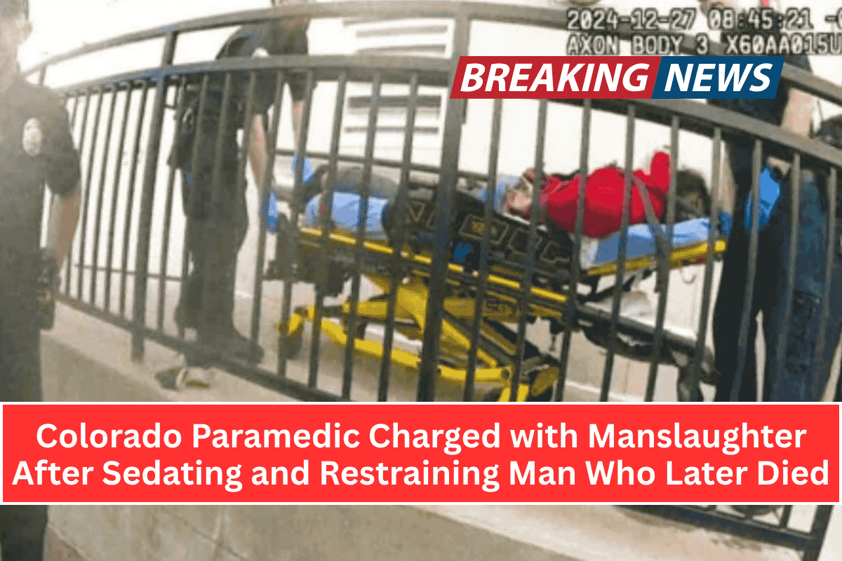 Colorado Paramedic Charged with Manslaughter After Sedating and Restraining Man Who Later Died