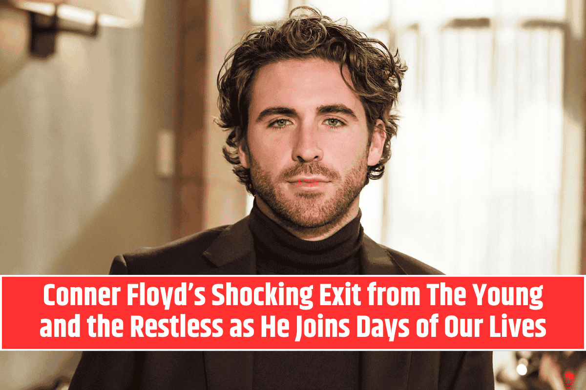 Conner Floyd’s Shocking Exit from The Young and the Restless as He Joins Days of Our Lives