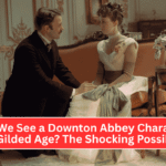 Could We See a Downton Abbey Character in The Gilded Age? The Shocking Possibility