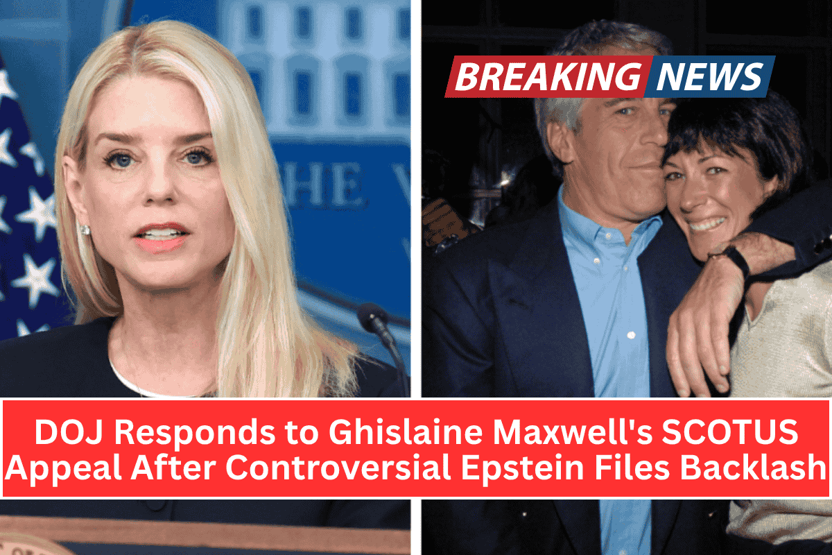 DOJ Responds to Ghislaine Maxwell's SCOTUS Appeal After Controversial Epstein Files Backlash