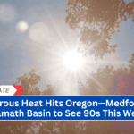 Dangerous Heat Hits Oregon—Medford and Klamath Basin to See 90s This Week