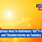 Dangerous Heat in Baltimore: 102°F Highs and Thunderstorms on Tuesday
