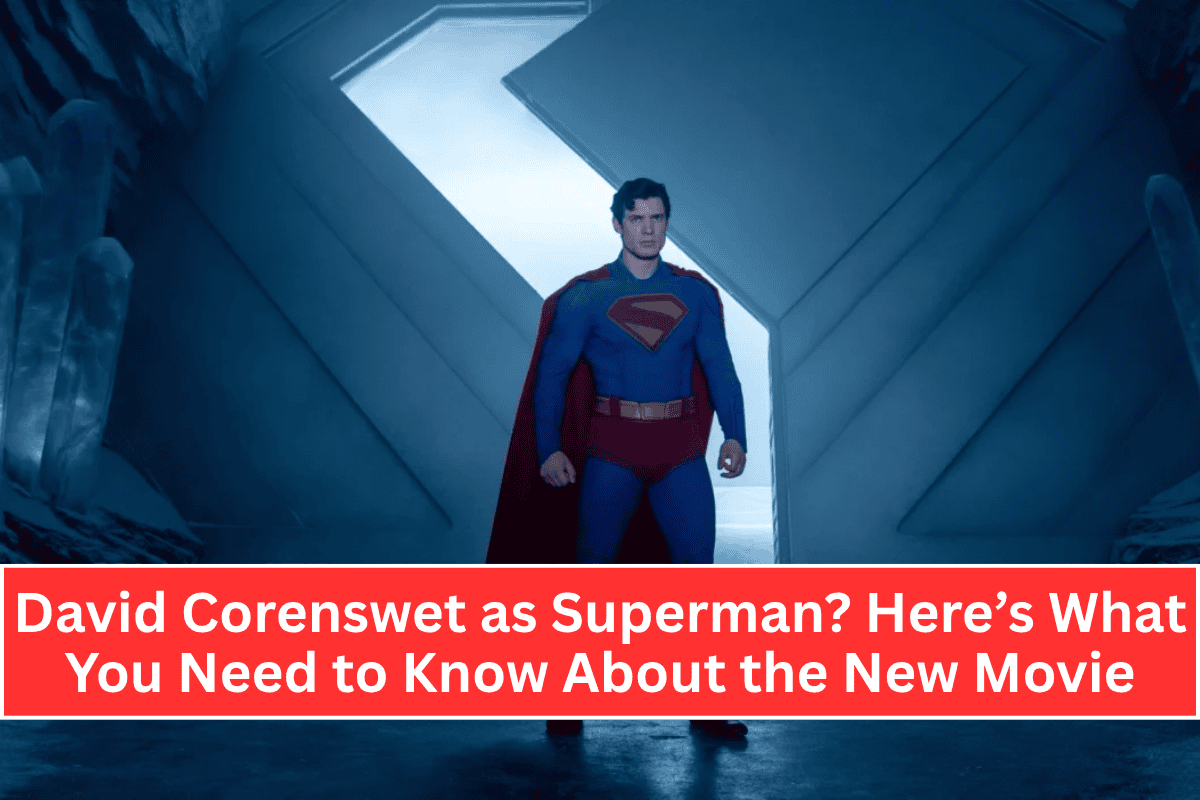David Corenswet as Superman? Here’s What You Need to Know About the New Movie
