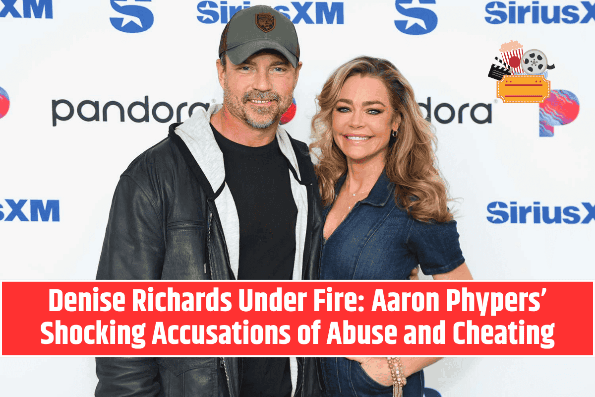 Denise Richards Under Fire: Aaron Phypers’ Shocking Accusations of Abuse and Cheating