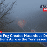 Dense Fog Creates Hazardous Driving Conditions Across the Tennessee Valley
