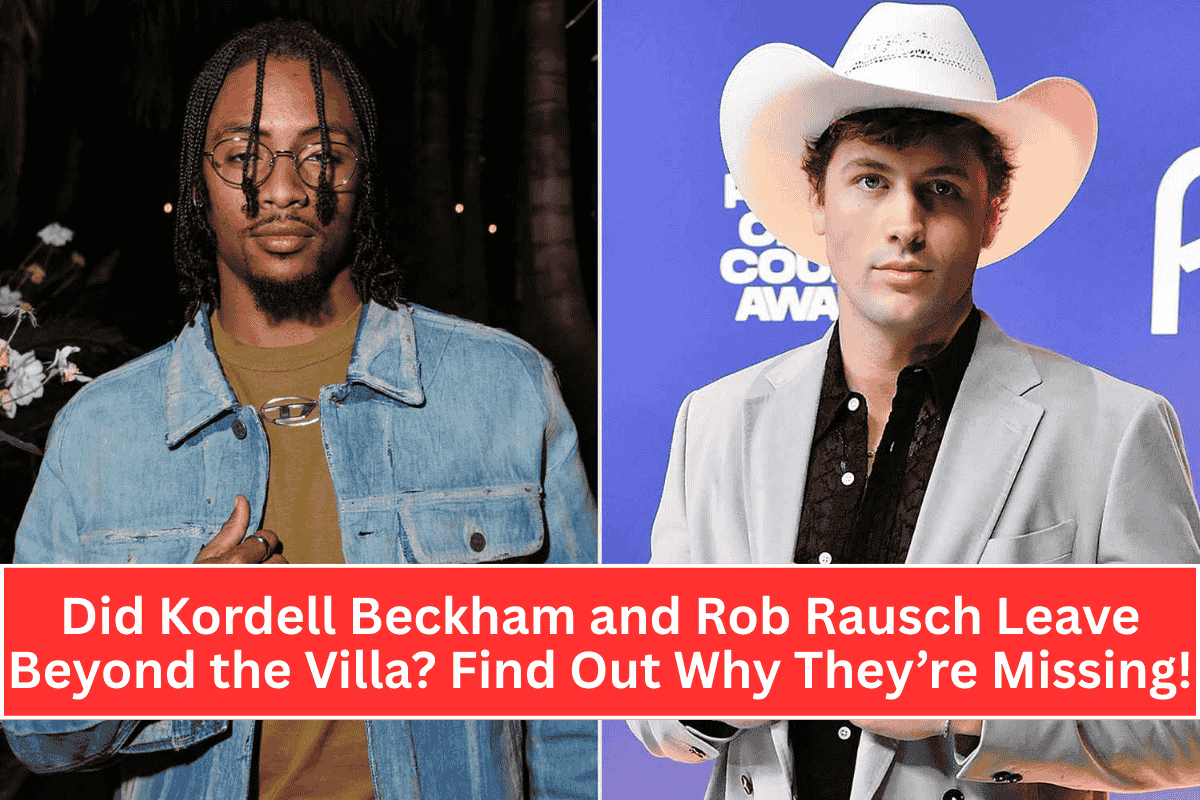 Did Kordell Beckham and Rob Rausch Leave Beyond the Villa? Find Out Why They’re Missing!