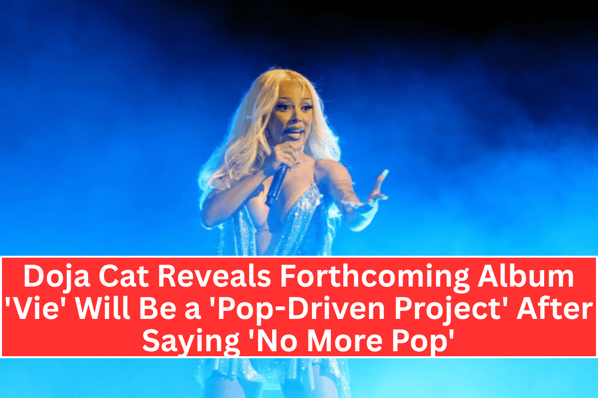 Doja Cat Reveals Forthcoming Album 'Vie' Will Be a 'Pop-Driven Project' After Saying 'No More Pop'