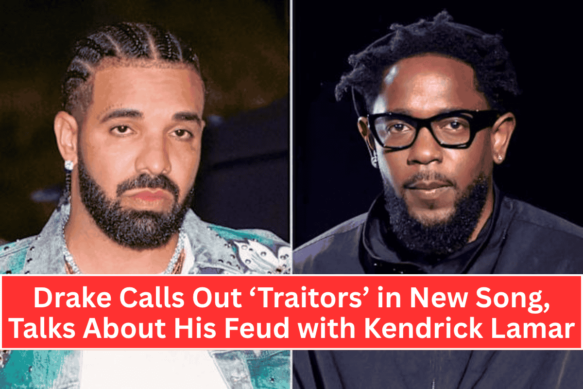 Drake Calls Out ‘Traitors’ in New Song, Talks About His Feud with Kendrick Lamar