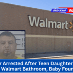 Father Arrested After Teen Daughter Gives Birth in Walmart Bathroom, Baby Found Dead